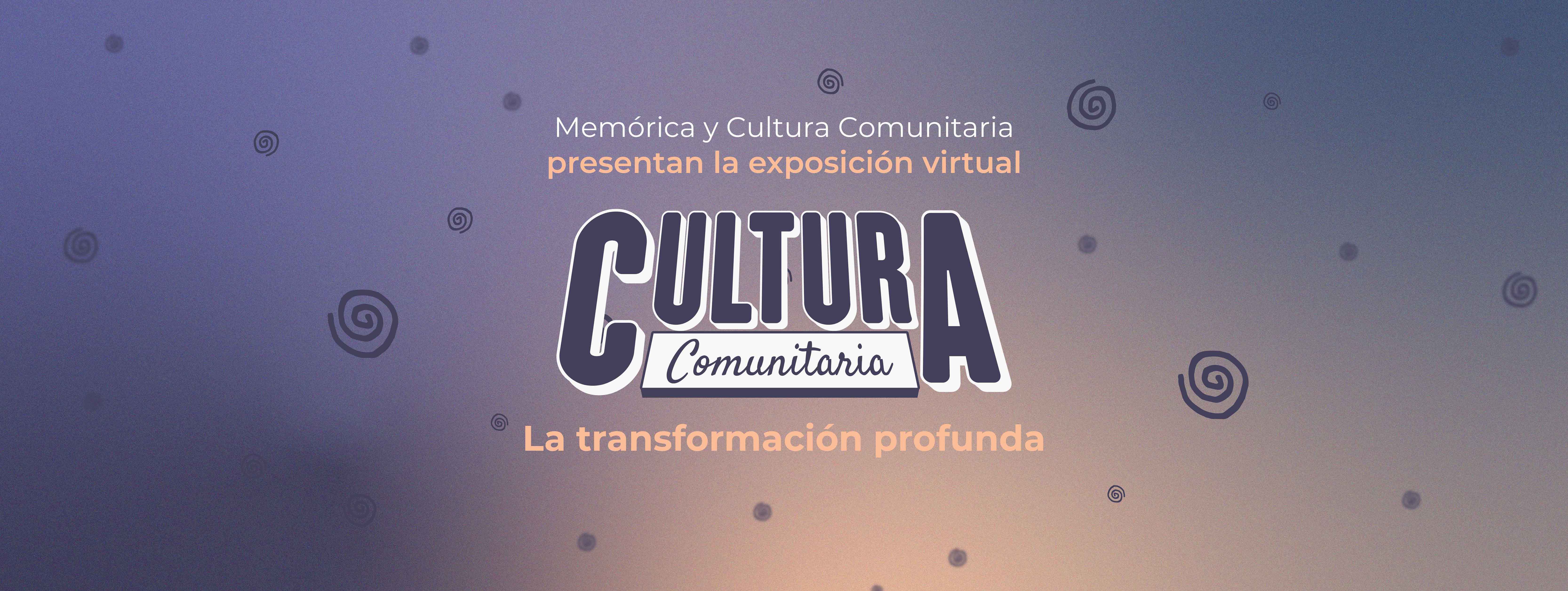 Cultura Comunitaria: la transformación profunda
